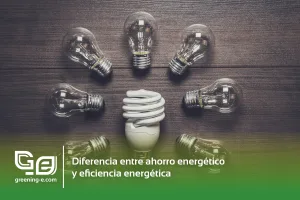 cual-es-la-diferencia-entre-ahorro-y-eficiencia-energetica